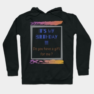 It's my birthday do you have a gift for me Hoodie